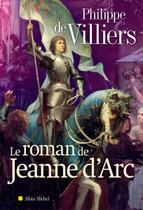 Le roman de Jeanne d'Arc Philippe de Villiers